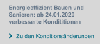 Energieeffizient Bauen und Sanieren: ab 24.01.2020verbesserte Kondititionen   Zu den Konditionsänderungen